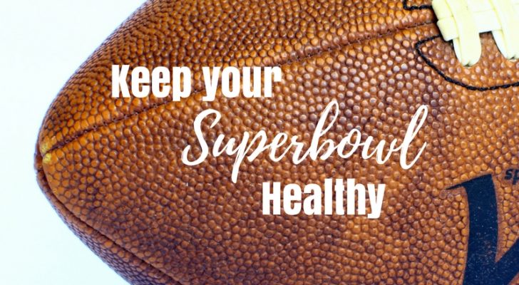 Keep your Superbowl Healthy